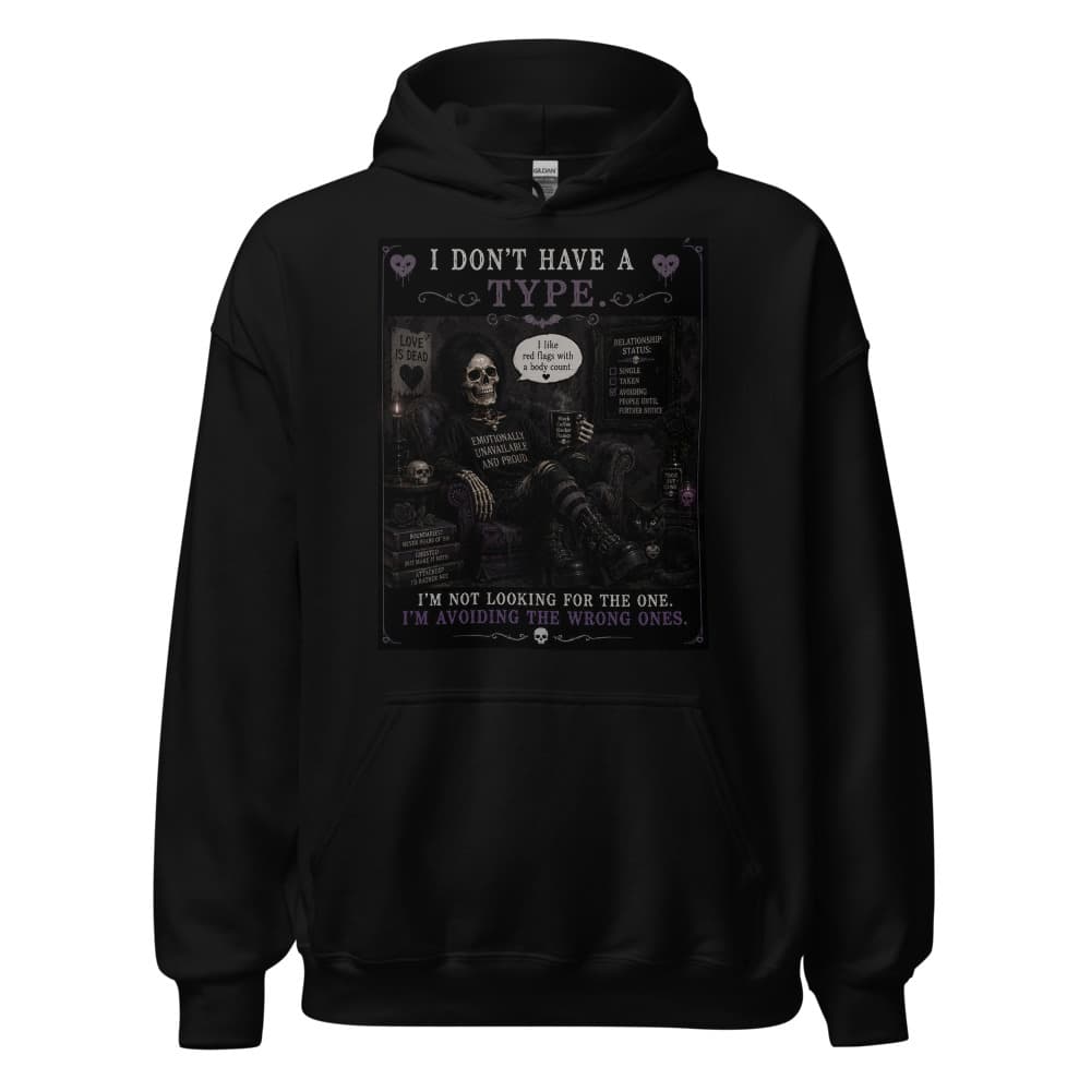 I Don't Have A Type Hoodie