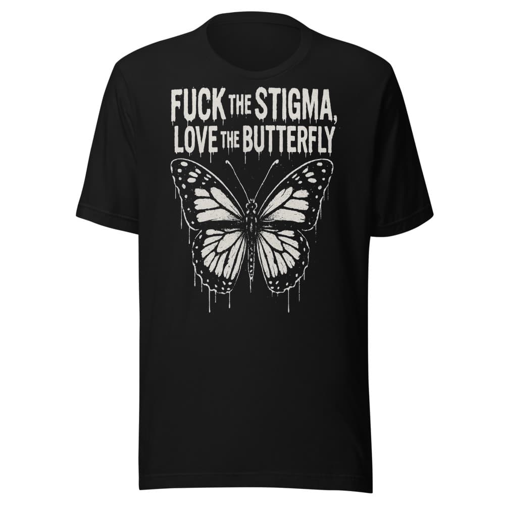Fuck The Stigma, Love The Butterfly